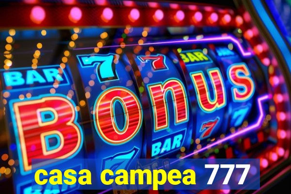 casa campea 777